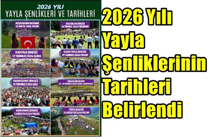 2026 Yılı Yayla Şenliklerinin Tarihleri Belirlendi
