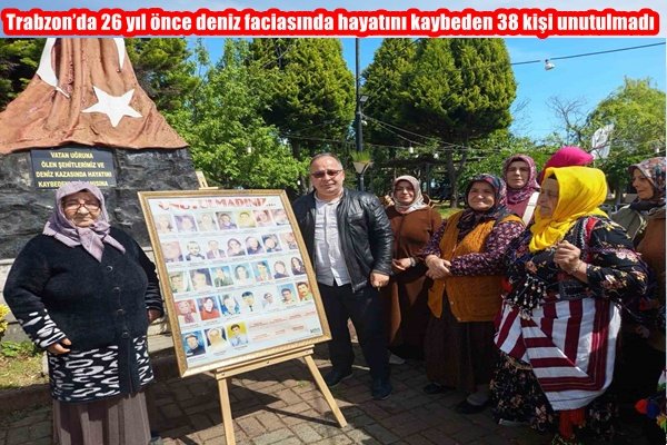 Beşikdüzü’nde 26 yıl önce deniz faciasında hayatını kaybeden 38 kişi unutulmadı