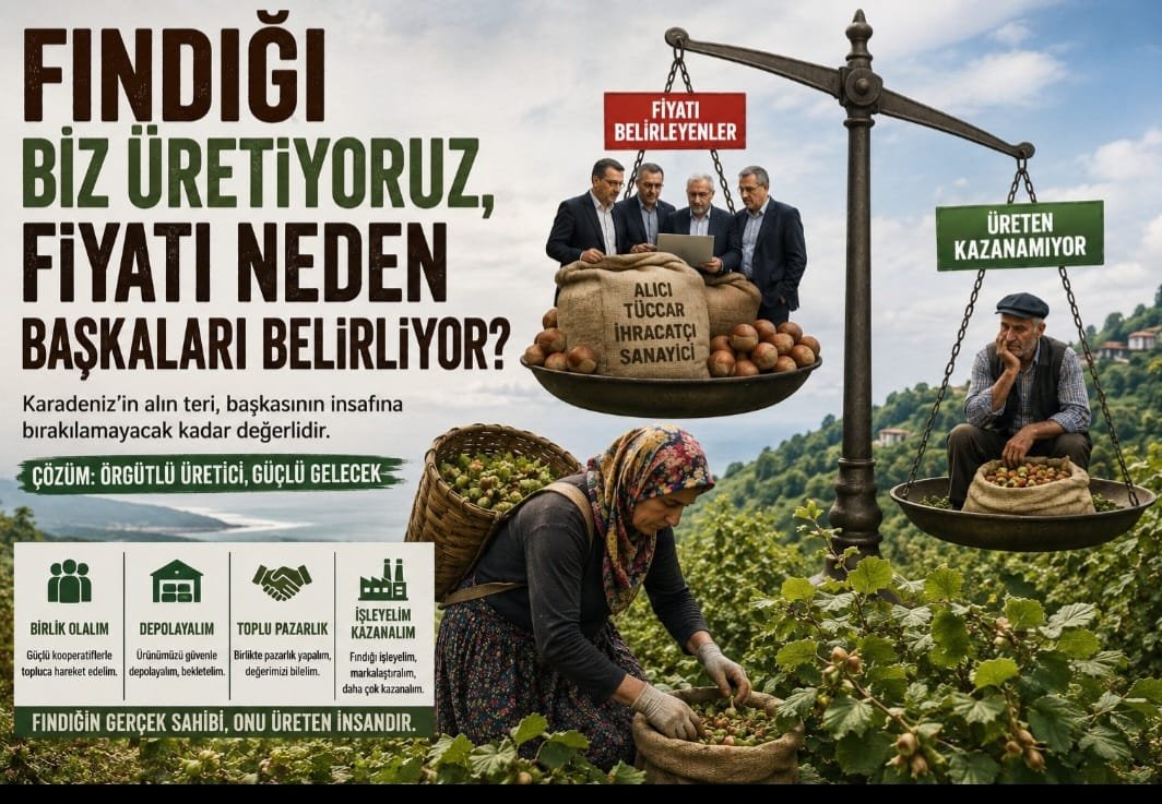 Fındığı Biz Üretiyoruz, Fiyatı Neden Başkaları Belirliyor?