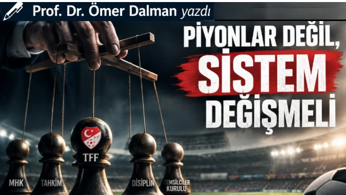 TFF’de Piyonlar Değil, Sistem Değişmeli
